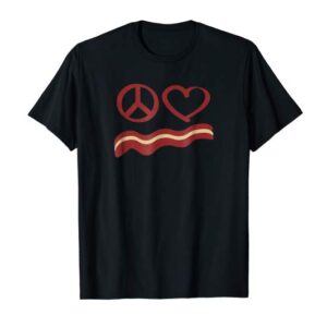 Peace Love and Bacon - Funny T-Shirt for Keto & Bacon Lovers