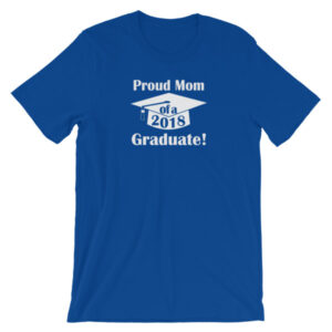 Proud Mom of a 2018 Graduate T-shirt