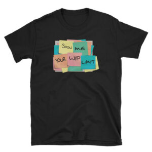 Show Me your WIP Limit - Kanban T-Shirt