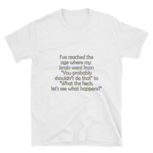 I've reached the age when... - short sleeve tee (unisex)