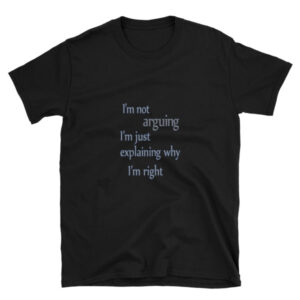 I'm not arguing - short-sleeve tee (unisex)